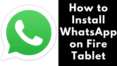 How to Install WhatsApp on Fire Tablet