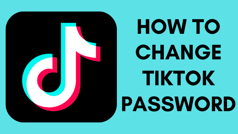 How to Change TikTok Password