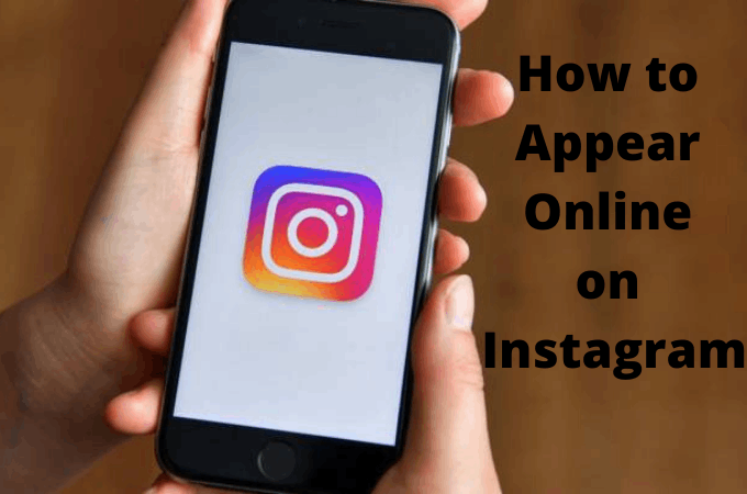 How to Appear Online on Instagram