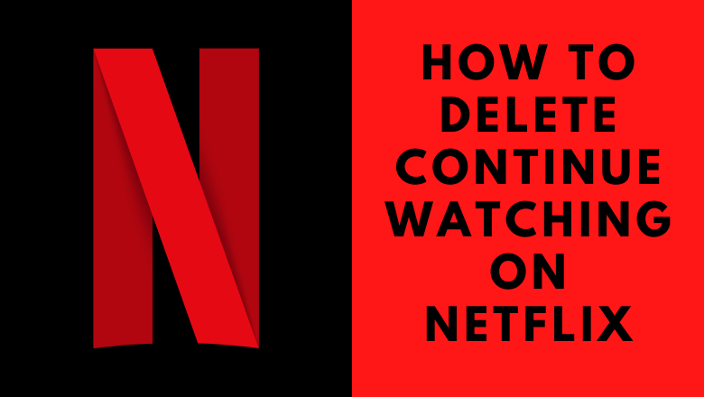 How to Delete Continue Watching on Netflix