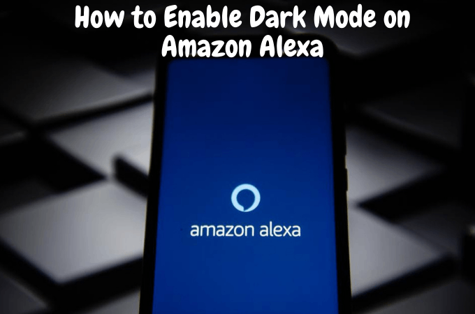 how to enable Dark Mode on Amazon Alexa app
