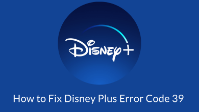 How to Fix Disney Plus Error Code 39