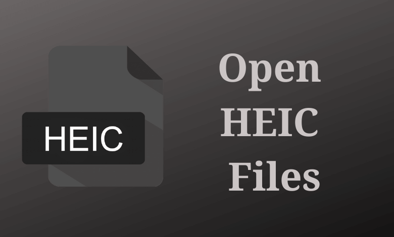 How to Open HEIC Files
