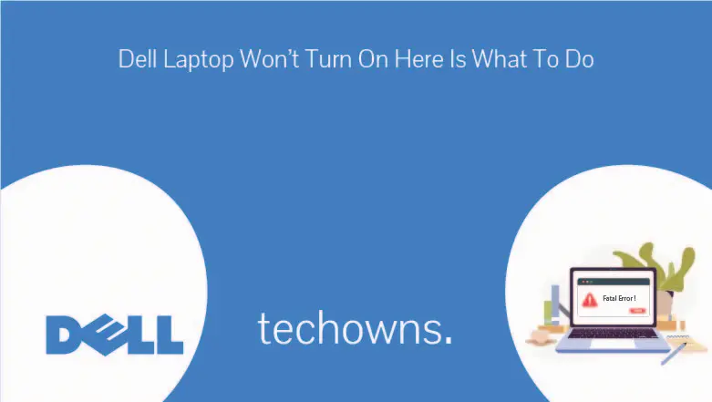 Dell Laptop Won't Turn On - General Reasons and Solutions - TechOwns