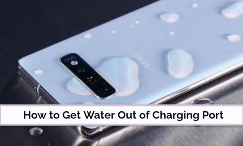 How to Get Water Out of Charging Port