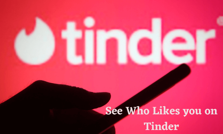 See Who Likes you on Tinder