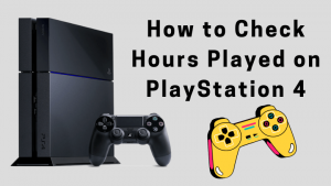 money reckless considerate How to Check Hours Played on PS4 [PlayStation 4] - TechOwns