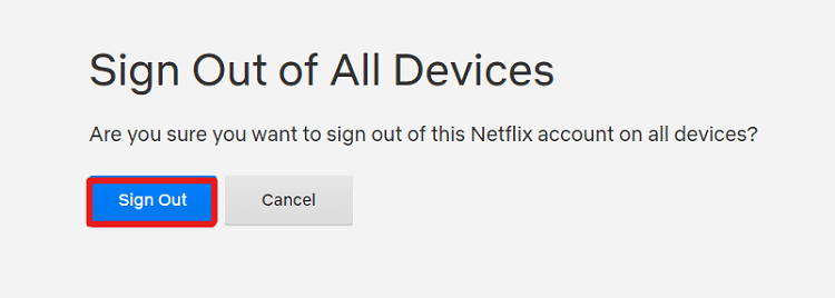 Sign out of Netflix on all devices 