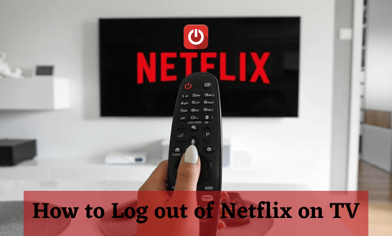 How to Log out of Netflix on TV