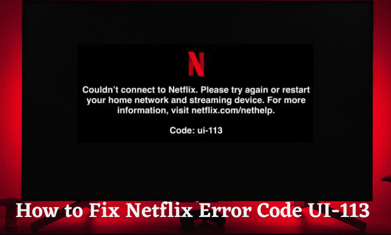 How to Fix Netflix Error Code UI-113