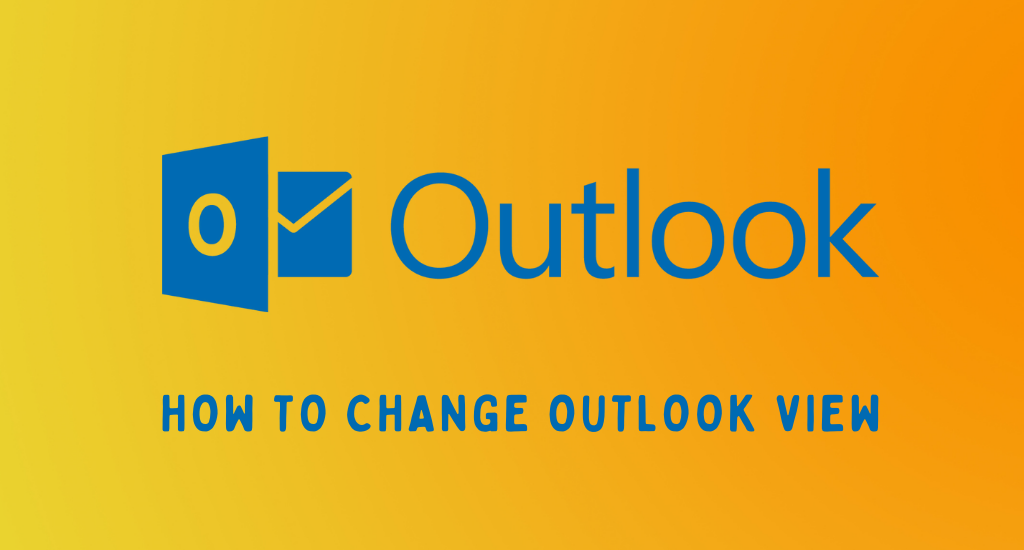 How to Change Microsoft Outlook View in 2022 - TechOwns