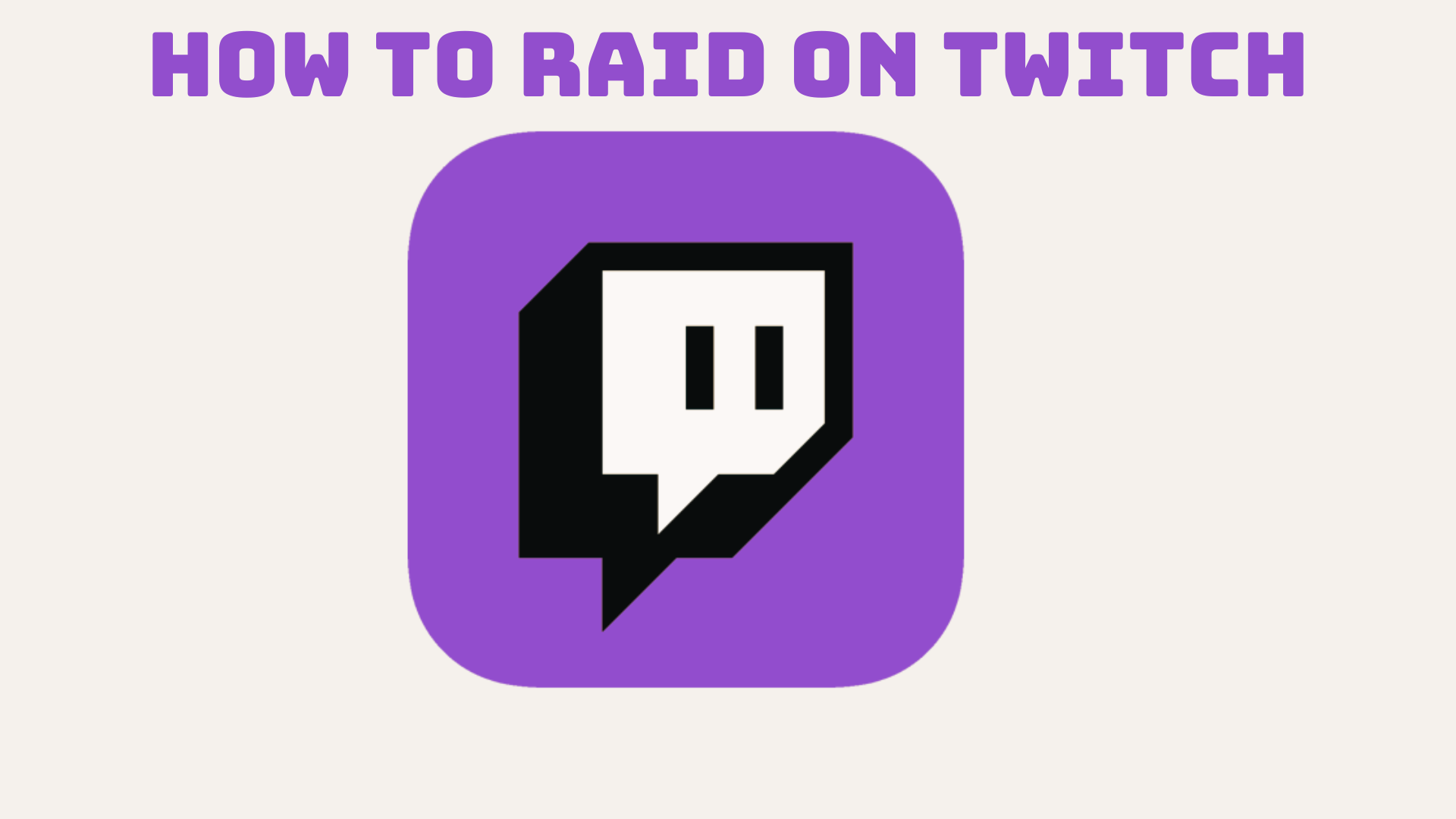 How to Raid on Twitch | Guide for Beginners - TechOwns