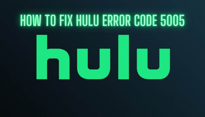 Hulu Error Code 5005