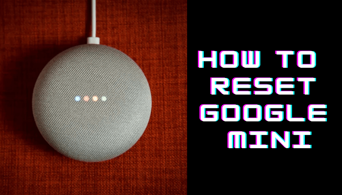 How to Reset Google Mini