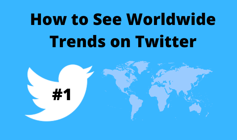 How to See Worldwide Trends on Twitter