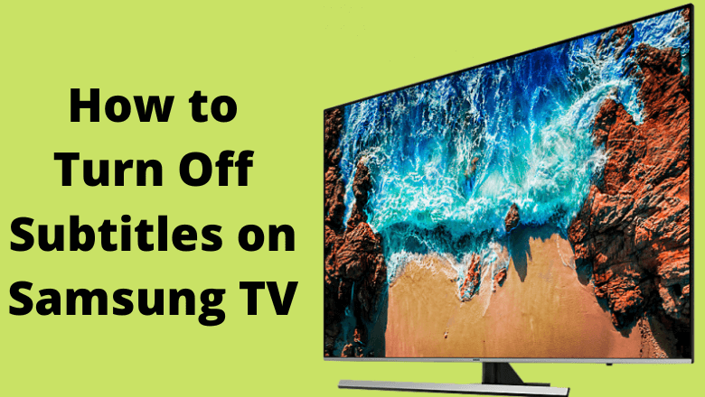 How To Turn Off Subtitles On Samsung TV 2 Methods TechOwns how-to-turn-off-subtitles-on-samsung-tv-2-methods-techowns