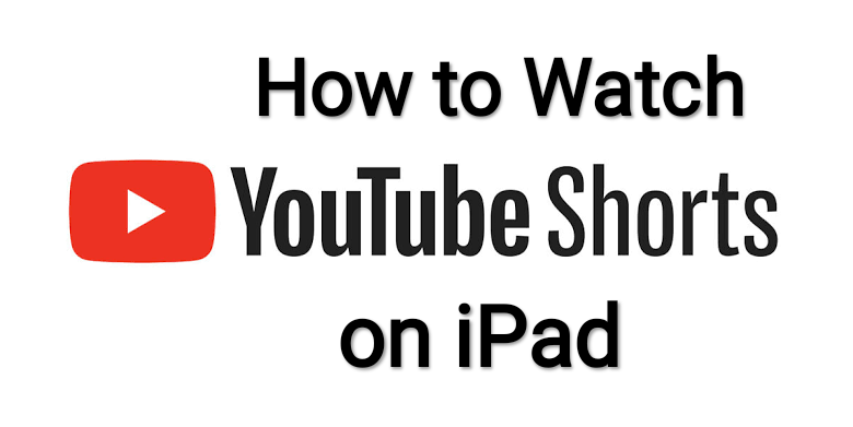 How to Watch YouTube Shorts on iPad
