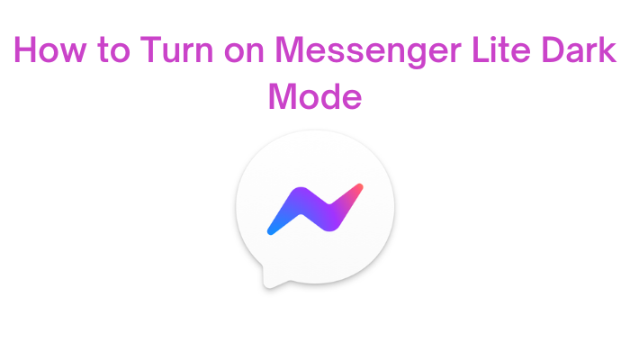 How to turn on Messenger Lite Dark Mode