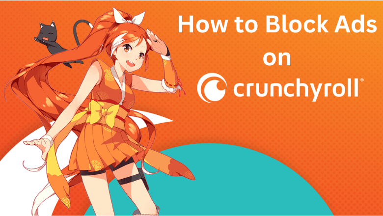How to Block Ads on Crunchyroll