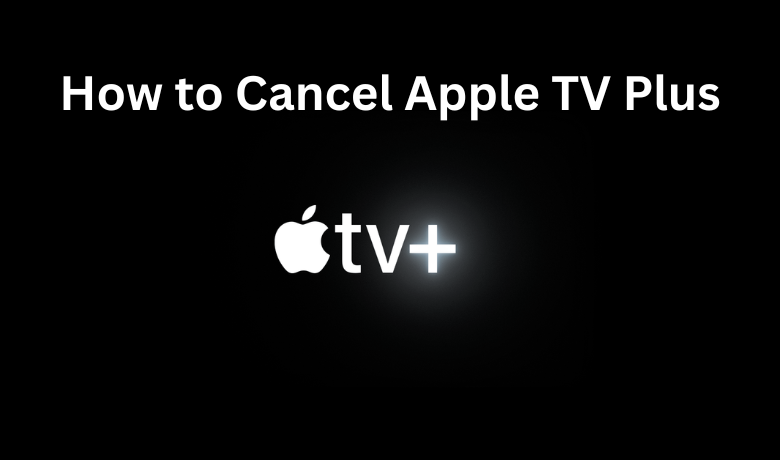 How to Cancel Apple TV Plus