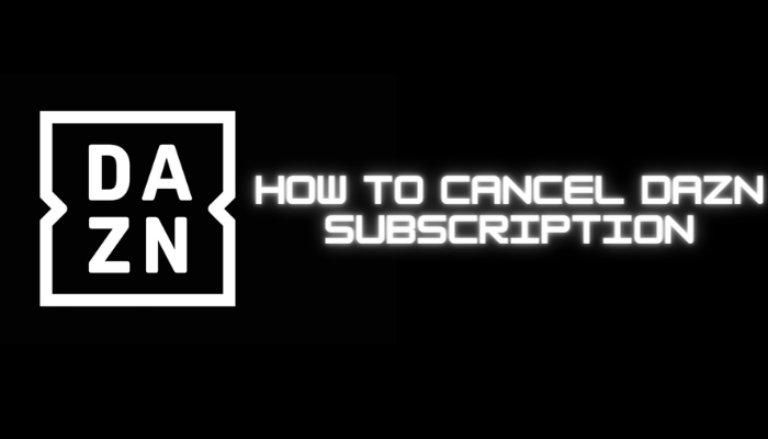 How to Cancel Dazn Subscription
