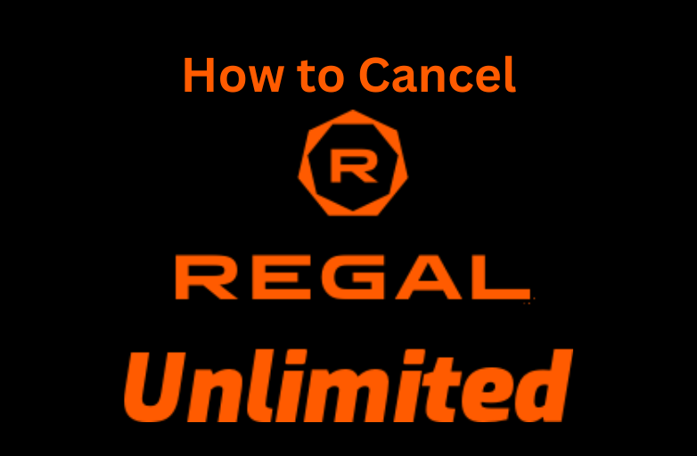 How to Cancel Regal Unlimited