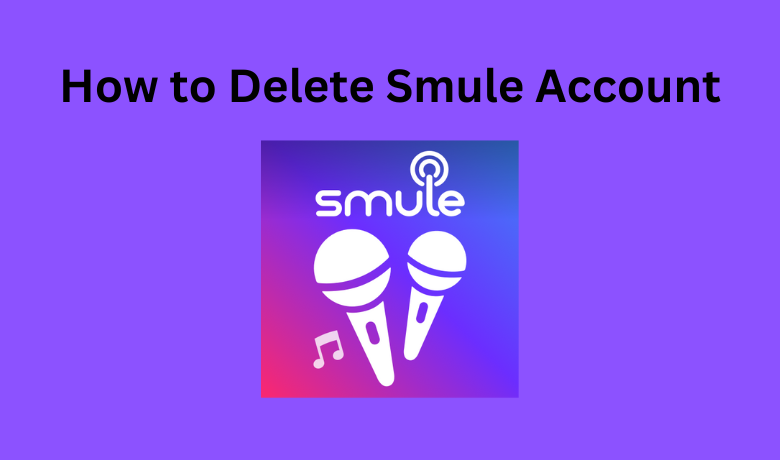 How to Delete Smule Account