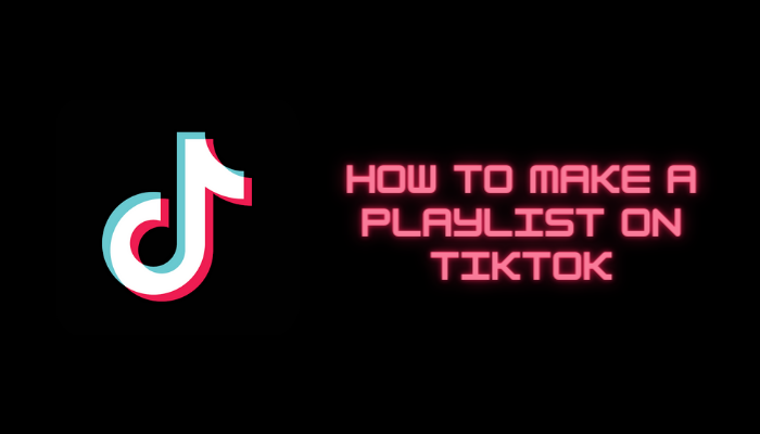 How to Make a Playlist on TikTok