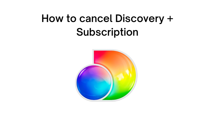 How to cancel Discovery Plus Subscription