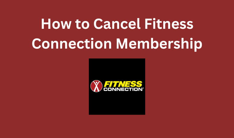 how to cancel fitness connection membership