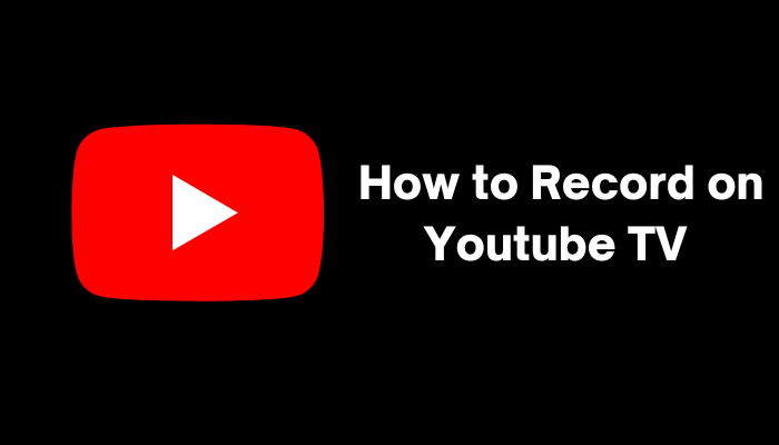 How to Record on Youtube TV