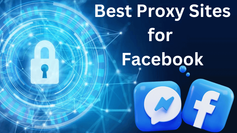 Best Proxy Sites for Facebook