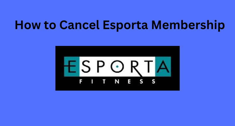 How to Cancel Esporta Membership