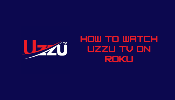 How to watch Uzzu TV on Roku