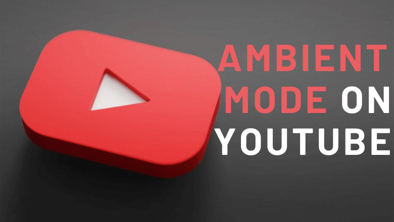 Ambient Mode on YouTube