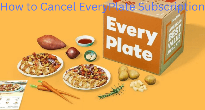 How to Cancel EveryPlate Subscription