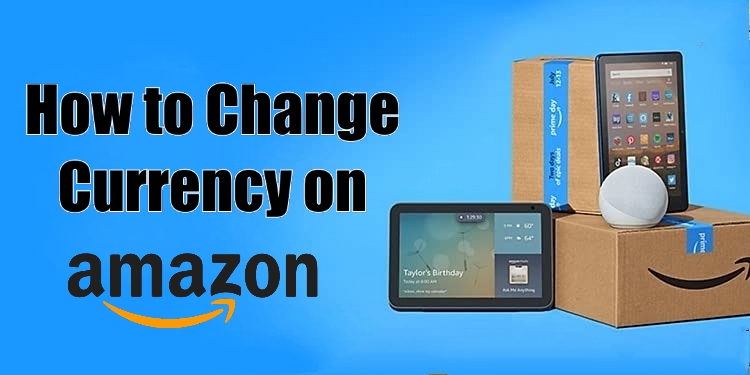How to Change Currency on Amazon