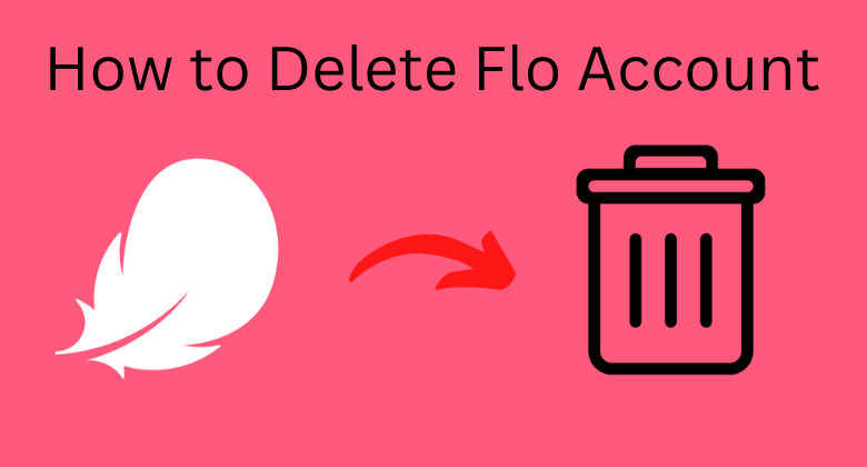 How to Delete Flo Account