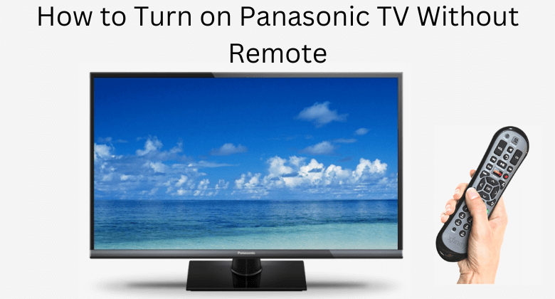 How to Turn on Panasonic TV Without Remote