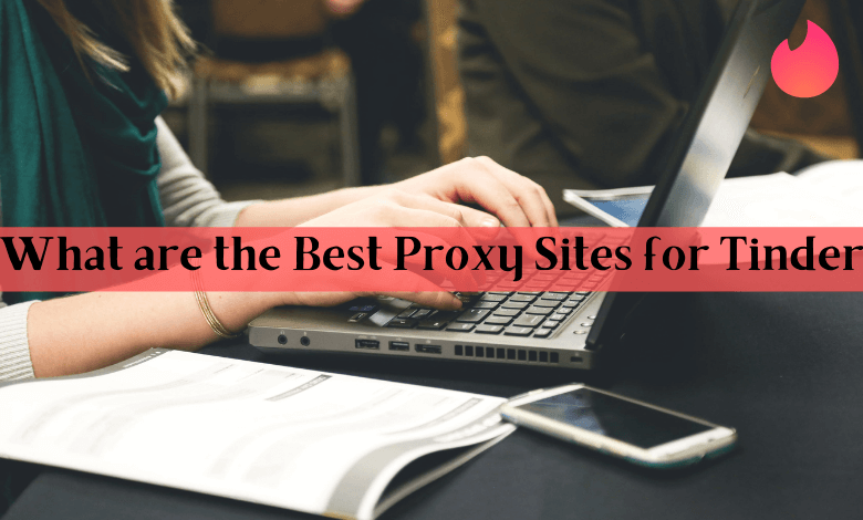 Best Proxy sites for Tinder