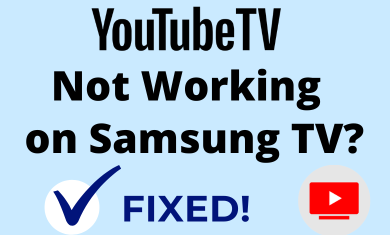 youtube tv not working on samsung tv