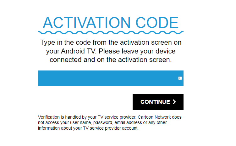 Enter the activation code, and hit Continue to Activate Cartoon Network.