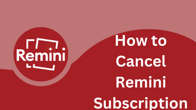 How to Cancel Remini Subscription