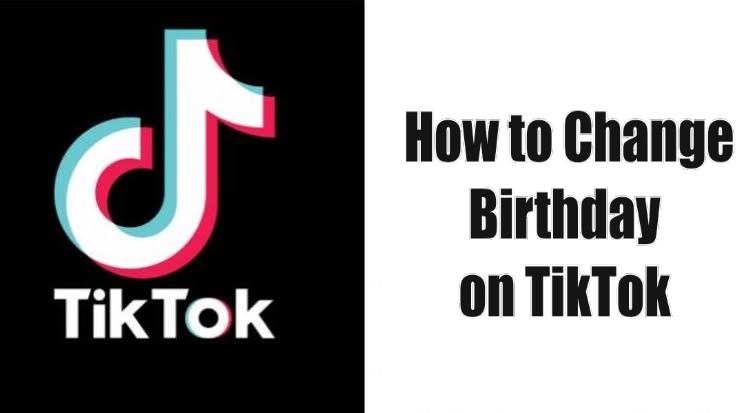 How to Change Birthday on TikTok