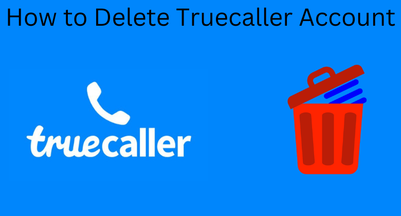 How to Delete Truecaller Account