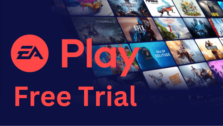 How to Get EA Play Free Trial