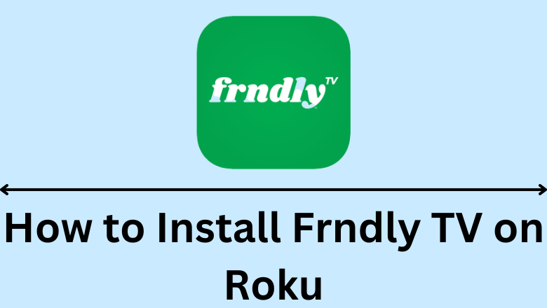 How to Install Frndly TV on Roku