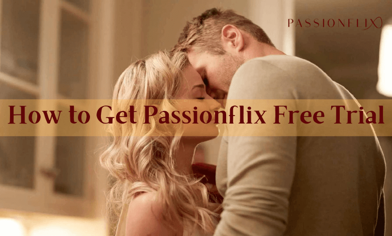 How to get Passionflix free trial