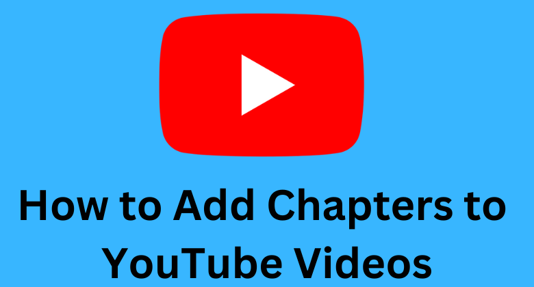 How to Add Chapters to YouTube Videos