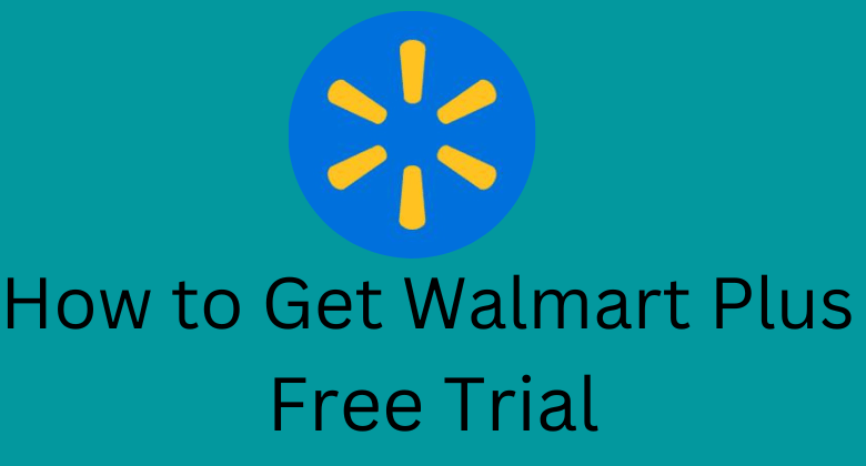 How to Get Walmart Free Trial
